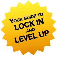 Your guide to lock in and level up